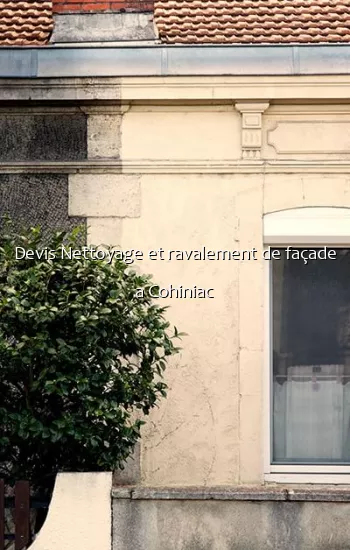 Devis Nettoyage et ravalement de façade a Cohiniac