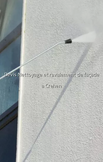 Devis Nettoyage et ravalement de façade a Crehen