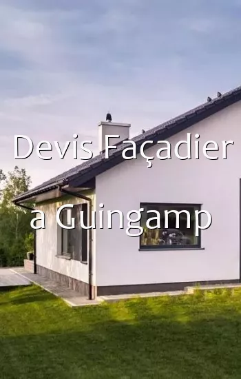Devis Façadier a Guingamp