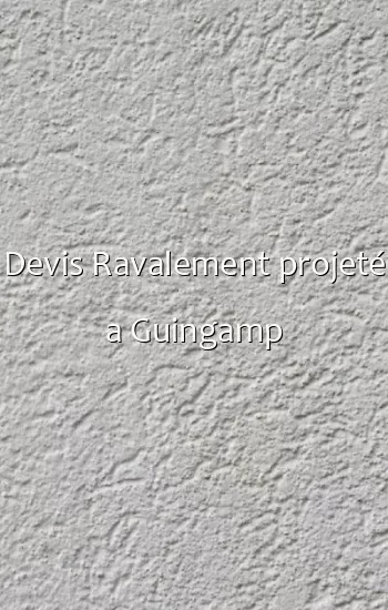 Devis Ravalement projeté a Guingamp