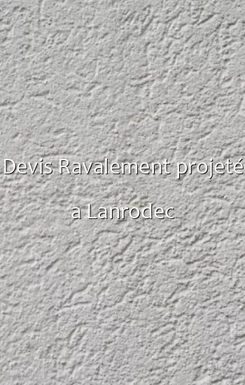 Devis Ravalement projeté a Lanrodec