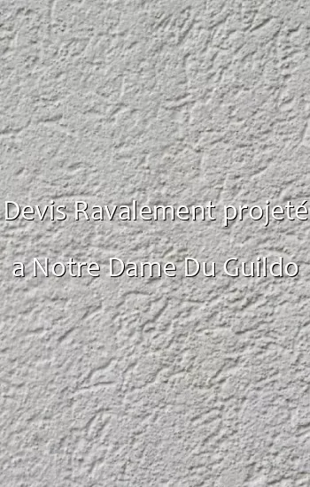 Devis Ravalement projeté a Notre Dame Du Guildo