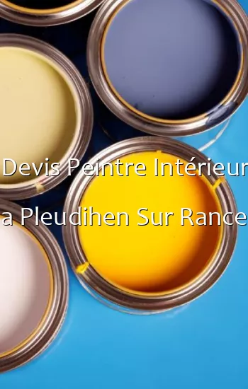 Devis Peintre Intérieur a Pleudihen Sur Rance