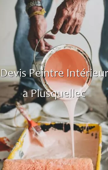 Devis Peintre Intérieur a Plusquellec
