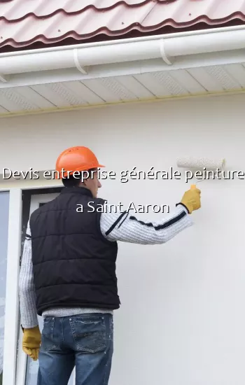 Devis entreprise générale peinture a Saint Aaron