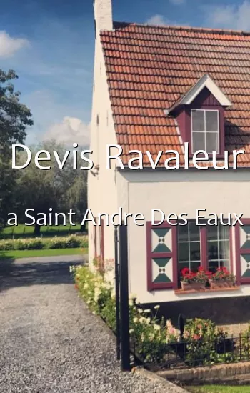 Devis Ravaleur a Saint Andre Des Eaux