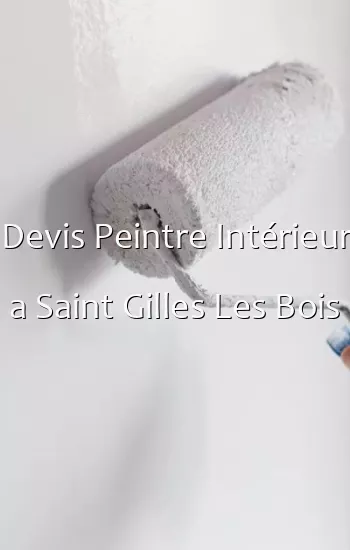 Devis Peintre Intérieur a Saint Gilles Les Bois
