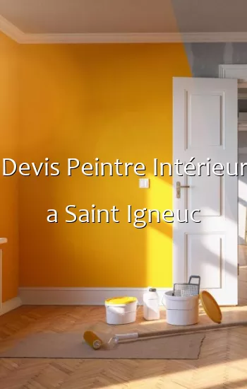 Devis Peintre Intérieur a Saint Igneuc