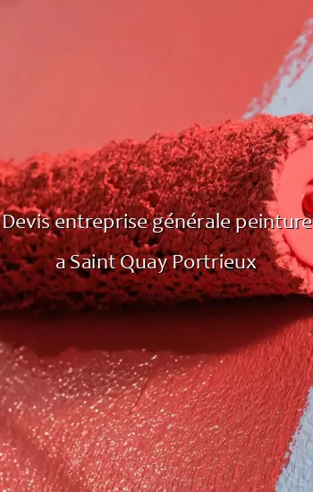 Devis entreprise générale peinture a Saint Quay Portrieux