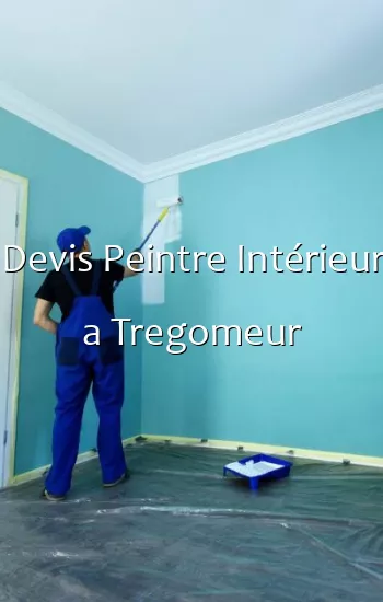 Devis Peintre Intérieur a Tregomeur