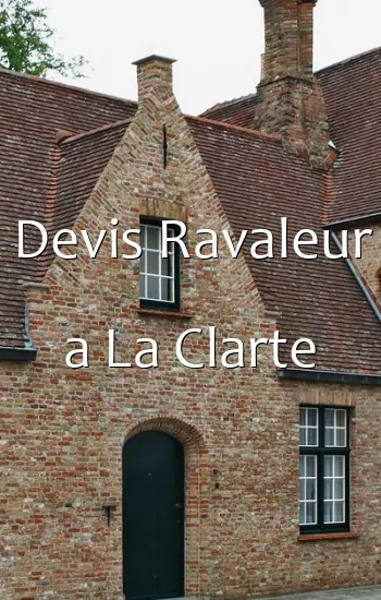Devis Ravaleur a La Clarte