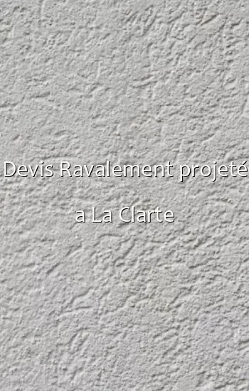 Devis Ravalement projeté a La Clarte