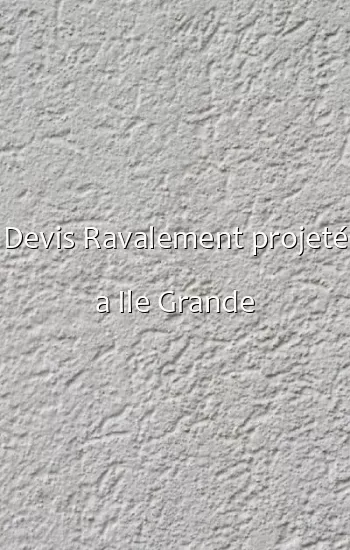 Devis Ravalement projeté a Ile Grande